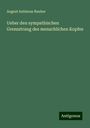 August Antinous Rauber: Ueber den sympathischen Grenzstrang des menschlichen Kopfes, Buch