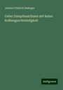 Johann Friedrich Radinger: Ueber Dampfmaschinen mit hoher Kolbengeschwindigkeit, Buch