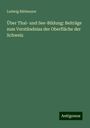 Ludwig Rütimeyer: Über Thal- und See-Bildung: Beiträge zum Verständniss der Oberfläche der Schweiz, Buch