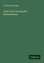 Jacob Wackernagel: Ueber den Ursprung des Brahmanismus, Buch