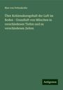 Max Von Pettenkofer: Über Kohlensäuregehalt der Luft im Boden - Grundluft von München in verschiedenen Tiefen und zu verschiedenen Zeiten, Buch