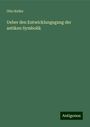 Otto Keller: Ueber den Entwicklungsgang der antiken Symbolik, Buch