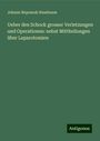 Johann Nepomuk Nussbaum: Ueber den Schock grosser Verletzungen und Operationen: nebst Mittheilungen über Laparotomien, Buch