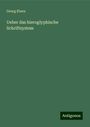 Georg Ebers: Ueber das hieroglyphische Schriftsystem, Buch