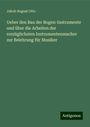 Jakob August Otto: Ueber den Bau der Bogen-Instrumente und über die Arbeiten der rorzüglichsten Instrumentenmacher zur Belehrung für Musiker, Buch