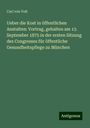 Carl von Voit: Ueber die Kost in öffentlichen Anstalten: Vortrag, gehalten am 13. September 1875 in der ersten Sitzung des Congresses für öffentliche Gesundheitspflege zu München, Buch