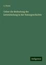 A. Braun: Ueber die Bedeutung der Entwickelung in der Naturgeschichte, Buch