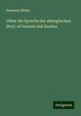 Hermann Hilmer: Ueber die Sprache der altenglischen Story of Genesis and Exodus, Buch