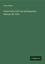 Franz Simon: Ueber einen Fall von myelogenem Sarkom der Ulna, Buch