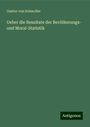 Gustav Von Schmoller: Ueber die Resultate der Bevölkerungs- und Moral-Statistik, Buch