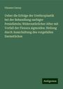 Vinzenz Czerny: Ueber die Erfolge der Urethroplastik bei der Behandlung narbiger Penisfisteln; Widernatürlicher After mit Vorfall der Flexura sigmoidea: Heilung durch Ausschaltung des vorgefallen Darmstückes, Buch