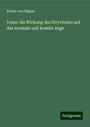 Arthur Von Hippel: Ueber die Wirkung des Strychnins auf das normale und kranke Auge, Buch