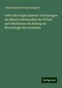 Johann Heinrich Robert Göppert: Ueber die Folgen äusserer Verletzungen der Bäume insbesondere der Eichen und Obstbäume: ein Beitrag zur Morphologie der Gewächse, Buch