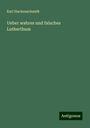 Karl Hackenschmidt: Ueber wahres und falsches Lutherthum, Buch