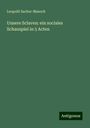 Leopold Sacher-Masoch: Unsere Sclaven: ein sociales Schauspiel in 5 Acten, Buch