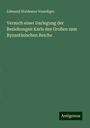 Edmund Waldemar Venediger: Versuch einer Darlegung der Beziehungen Karls des Großen zum Byzantinischen Reiche, Buch