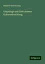 Rudolf Friedrich Grau: Ursprünge und Ziele unserer Kulturentwicklung, Buch