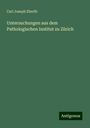 Carl Joseph Eberth: Untersuchungen aus dem Pathologischen Institut zu Zürich, Buch