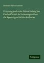 Hermann Victor Andreae: Ursprung und erste Entwickelung der Kirche Christi: in Vorlesungen über die Apostelgeschichte des Lucas, Buch