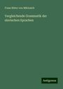 Franz Ritter Von Miklosich: Vergleichende Grammatik der slavischen Sprachen, Buch