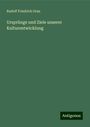 Rudolf Friedrich Grau: Ursprünge und Ziele unserer Kulturentwicklung, Buch