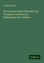 Friedrich Kaiser: Der bairische Hiesel Volksstück mit Gesang und Tableaux in 3 Abtheilungen und 7 Bildern, Buch