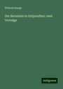 Wilhelm Runge: Der Bernstein in Ostpreußen: zwei Vorträge, Buch