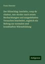 Franz Obernier: Der Hitzschlag: insolatio, coup de chaleur, sun-stroke: nach neuen Beobachtungen und ausgedehnten Versuchen bearbeitet, zugleich ein Beitrag zur normalen und krankhaften Wärmebildung, Buch