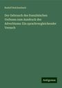 Rudolf Reichenbach: Der Gebrauch des französischen Verbums zum Ausdruck des Adverbiums: Ein sprachvergleichender Versuch, Buch