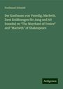 Ferdinand Schmidt: Der Kaufmann von Venedig. Macbeth. Zwei Erzählungen für Jung und Alt founded on ¿The Merchant of Venice¿ and ¿Macbeth¿ of Shakespeare, Buch