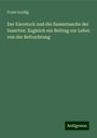 Franz Leydig: Der Eierstock und die Samentasche der Insecten: Zugleich ein Beitrag zur Lehre von der Befruchtung, Buch