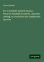 Eduard Lubbert: Der Conjunctiv perfecti und das Futurum exactum im alteren Latein Ein Beitrag zur Geschichte der lateinischen Sprache, Buch