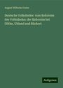 August Wilhelm Grube: Deutsche Volkslieder: vom Kehrreim des Volksliedes: der Kehrreim bei Göthe, Uhland und Rückert, Buch