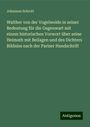 Johannes Schrott: Walther von der Vogelweide in seiner Bedeutung für die Gegenwart mit einem historischen Vorwort über seine Heimath mit Beilagen und des Dichters Bildniss nach der Pariser Handschrift, Buch