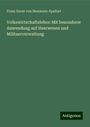 Franz Xaver von Neumann-Spallart: Volkswirtschaftslehre: Mit besonderer Anwendung auf Heerwesen und Militaerverwaltung, Buch