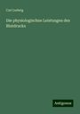 Carl Ludwig: Die physiologischne Leistungen des Blutdrucks, Buch