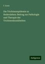 F. Kratz: Die Trichinenepidemie zu Hedersleben: Beitrag zur Pathologie und Therapie der Trichinenkrankheiten, Buch