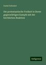 Daniel Schenkel: Die protestantische Freiheit in ihrem gegenwärtigen Kampfe mit der kirchlichen Reaktion, Buch