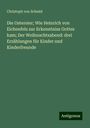 Christoph Von Schmid: Die Ostereier; Wie Heinrich von Eichenfels zur Erkenntniss Gottes kam; Der Weihnachtsabend: drei Erzählungen für Kinder und Kinderfreunde, Buch