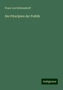 Franz Von Holtzendorff: Die Principien der Politik, Buch