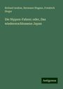 Richard Andree: Die Nippon-Fahrer; oder, Das wiedererschlossene Japan, Buch