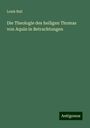 Louis Bail: Die Theologie des heiligen Thomas von Aquin in Betrachtungen, Buch