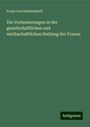 Franz Von Holtzendorff: Die Verbesserungen in der gesellschaftlichen und wirthschaftlichen Stellung der Frauen, Buch