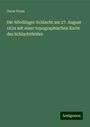 Oscar Fraas: Die Nördlinger Schlacht am 27. August 1634 mit einer topographischen Karte des Schlachtfeldes, Buch