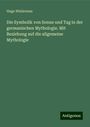 Hugo Wislicenus: Die Symbolik von Sonne und Tag in der germanischen Mythologie. Mit Beziehung auf die allgemeine Mythologie, Buch