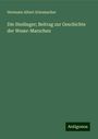 Hermann Albert Schumacher: Die Stedinger; Beitrag zur Geschichte der Weser-Marschen, Buch