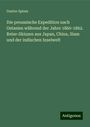 Gustav Spiess: Die preussische Expedition nach Ostasien während der Jahre 1860-1862. Reise-Skizzen aus Japan, China, Siam und der indischen Inselwelt, Buch