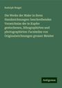 Rudolph Weigel: Die Werke der Maler in ihren Handzeichnungen: beschreibendes Verzeichniss der in Kupfer gestochenen, lithographirten und photographirten: Facsimiles von Originalzeichnungen grosser Meister, Buch