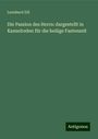 Leonhard Zill: Die Passion des Herrn: dargestellt in Kanzelreden für die heilige Fastenzeit, Buch