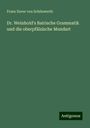 Franz Xaver von Schönwerth: Dr. Weinhold's Bairische Grammatik und die oberpfälzische Mundart, Buch